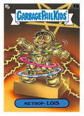 Garbage Pail Kids - Metrop-Lois - InterGOOlactic Mayhem